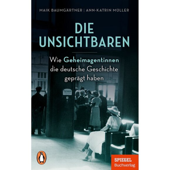 Cover von Die Unsichtbaren - Wie Geheimagentinnen die deutsche Geschichte geprägt haben