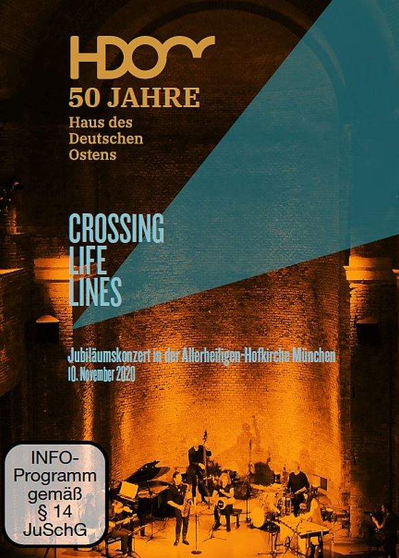 DVD Cover "Crossing Life Lines. Jubiläumskonzert in der Allerheiligen-Hofkirche München 10. November 2020" 50 Jahre Haus des Deutschen Ostens