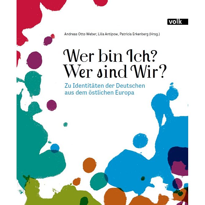 Cover "Wer bin Ich? Wer sind Wir? Zu Identitäten der Deutschen aus dem östlichen Europa." Andreas Otto Weber, Lilia Antipow, Patricia Erkenberg (Hg.), Volk Verlag