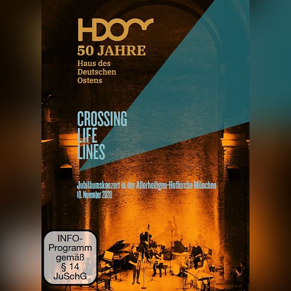 DVD Cover "Crossing Life Lines. Jubiläumskonzert in der Allerheiligen-Hofkirche München 10. November 2020" 50 Jahre Haus des Deutschen Ostens